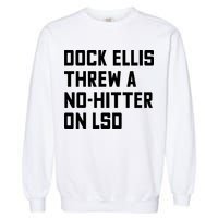 Dock Ellis Threw A Nohitter On Lsd Garment-Dyed Sweatshirt