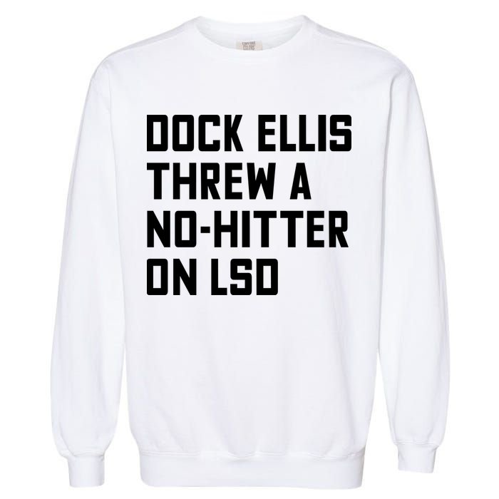 Dock Ellis Threw A Nohitter On Lsd Garment-Dyed Sweatshirt