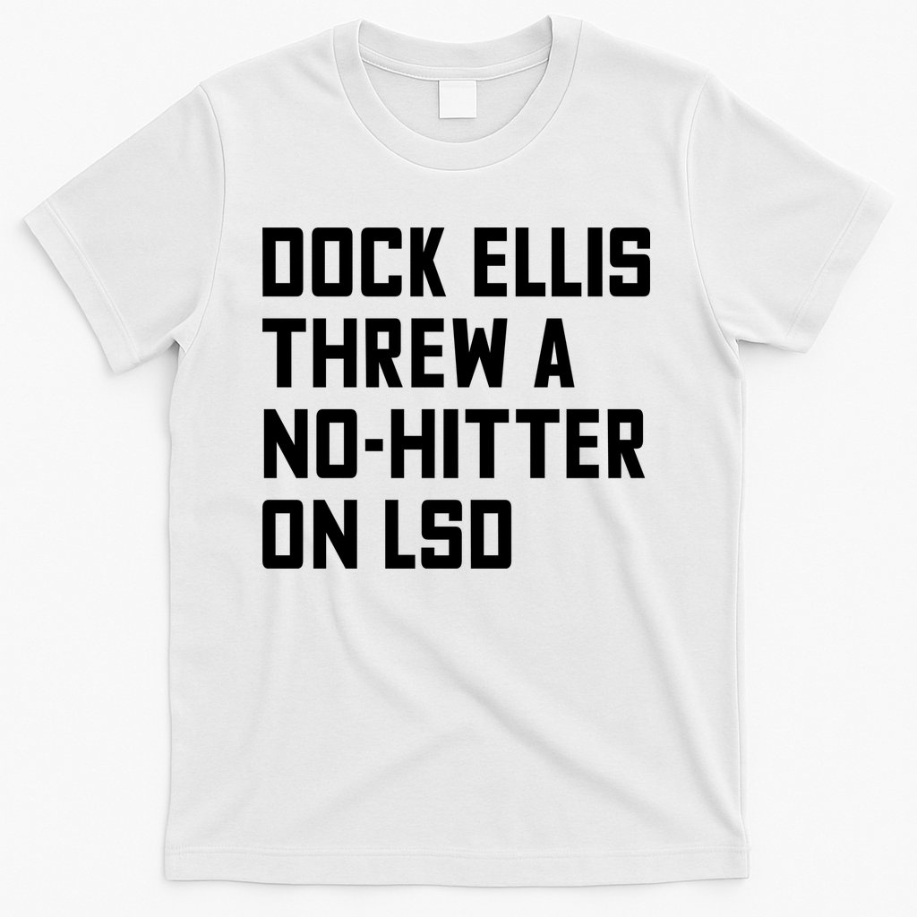 Dock Ellis Threw A Nohitter On Lsd T-Shirt