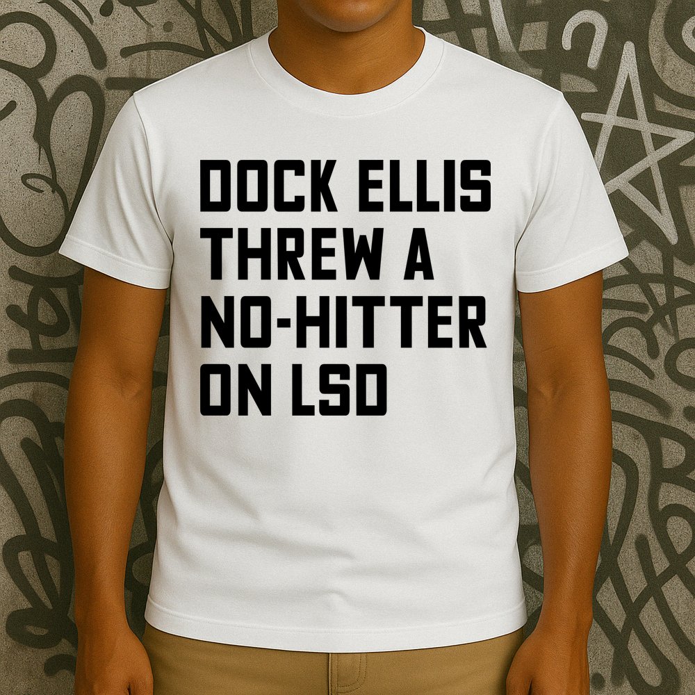 Dock Ellis Threw A Nohitter On Lsd T-Shirt