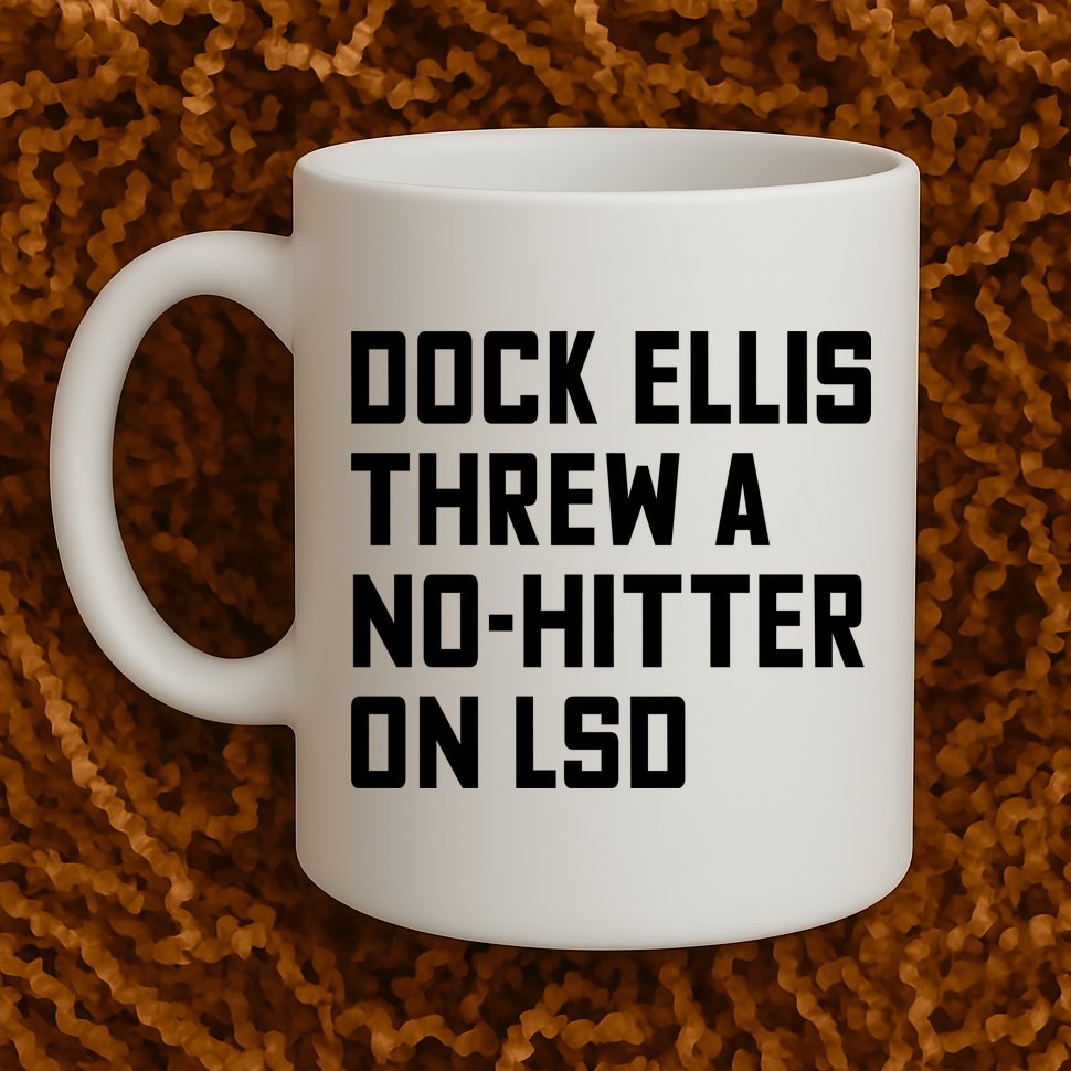 Dock Ellis Threw A Nohitter On Lsd Mug