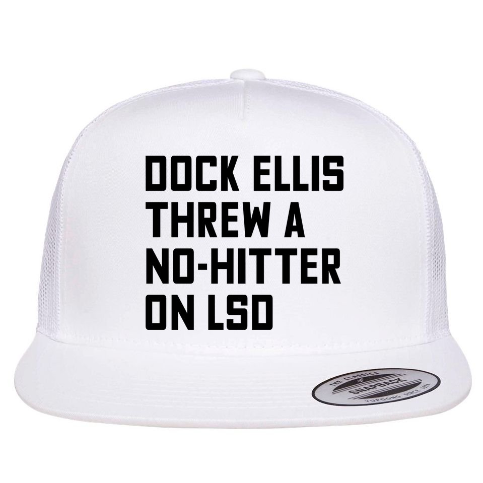 Dock Ellis Threw A Nohitter On Lsd Flat Bill Trucker Hat
