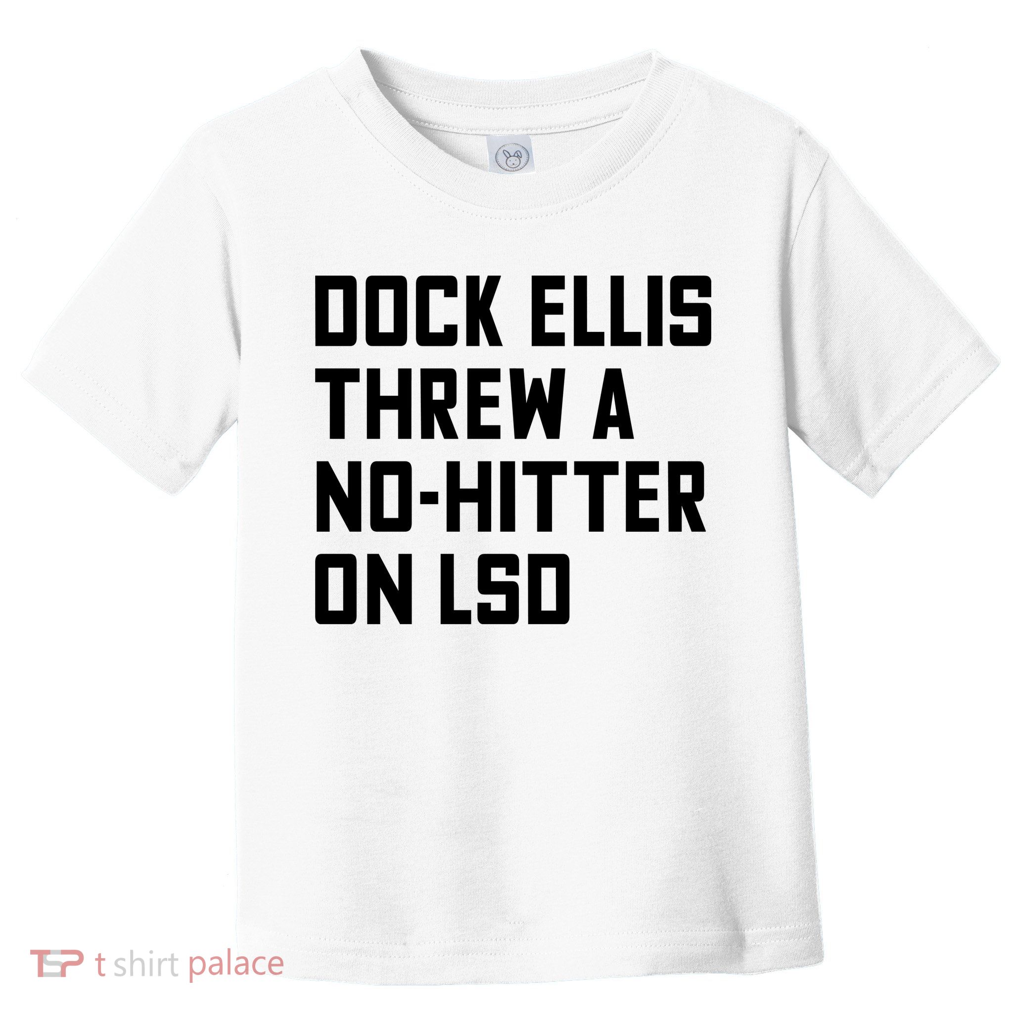 Dock Ellis Threw A Nohitter On Lsd Toddler T-Shirt