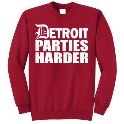 Detroit Parties Harder Tall Sweatshirt