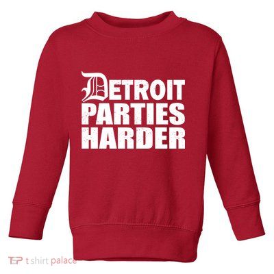 Detroit Parties Harder Toddler Sweatshirt