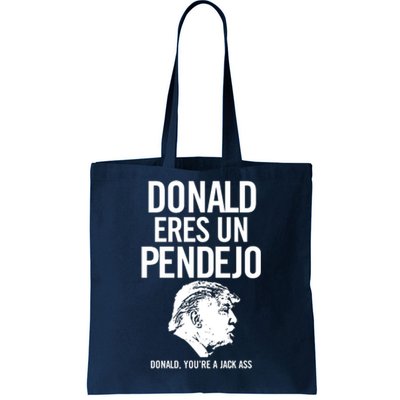 Donald Eres Un Pendejo Tote Bag