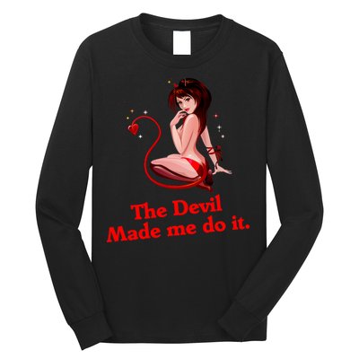 Devil Made Me Do It Funny Long Sleeve Shirt