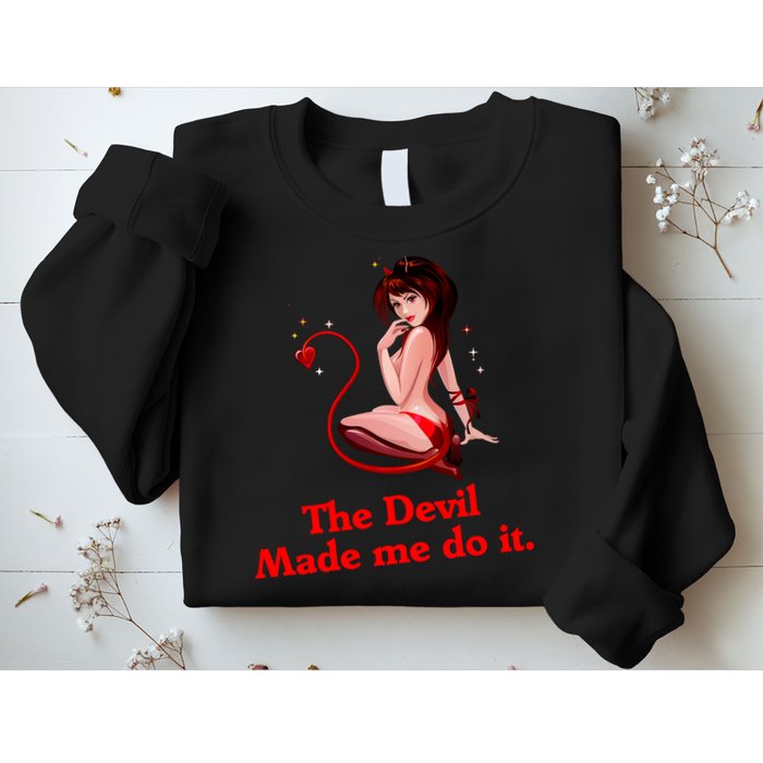 Devil Made Me Do It Funny Sweatshirt