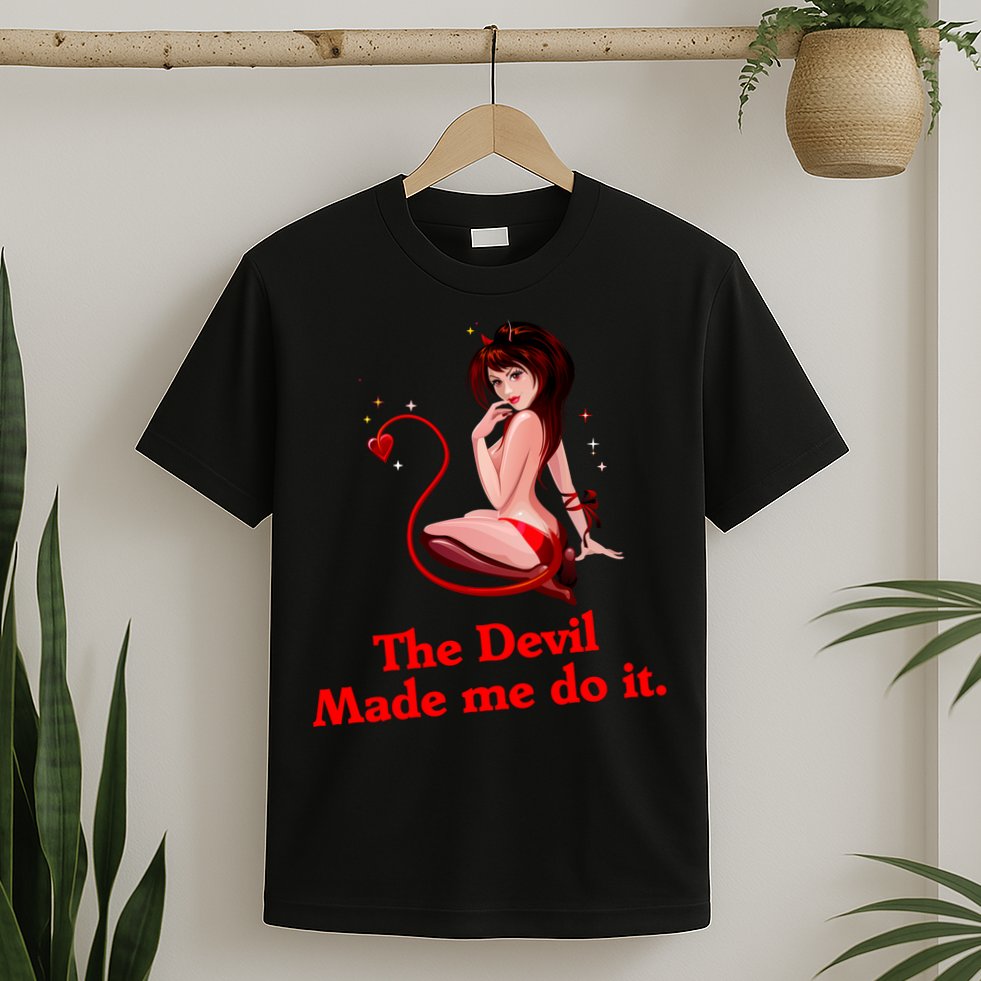 Devil Made Me Do It Funny T-Shirt