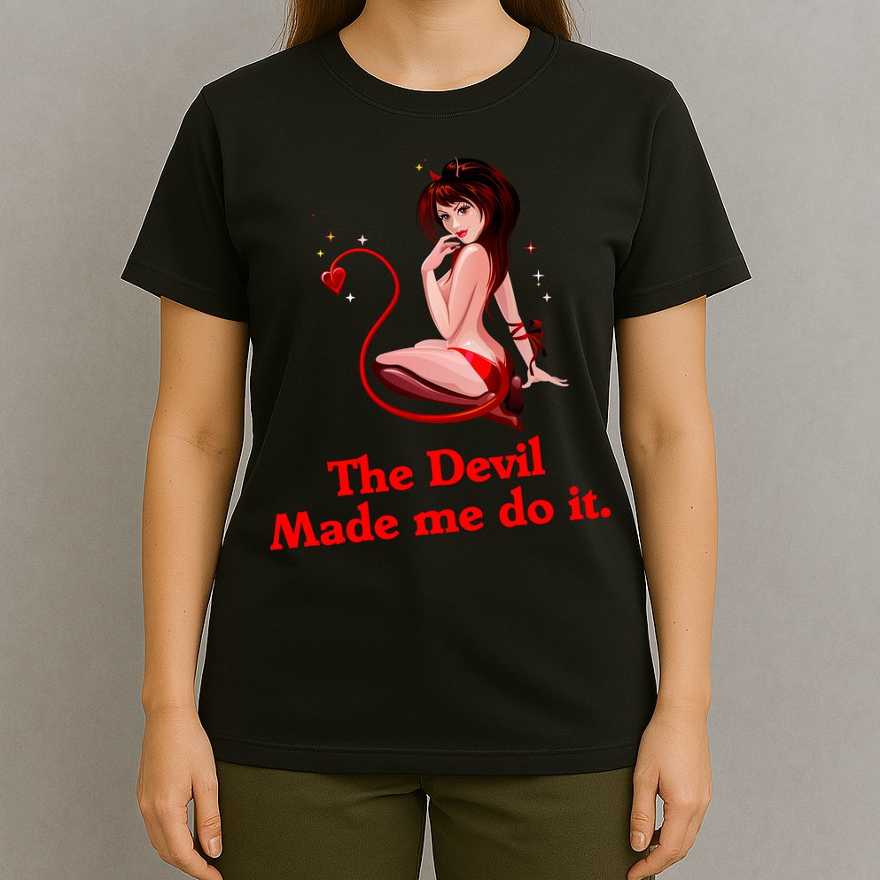Devil Made Me Do It Funny T-Shirt