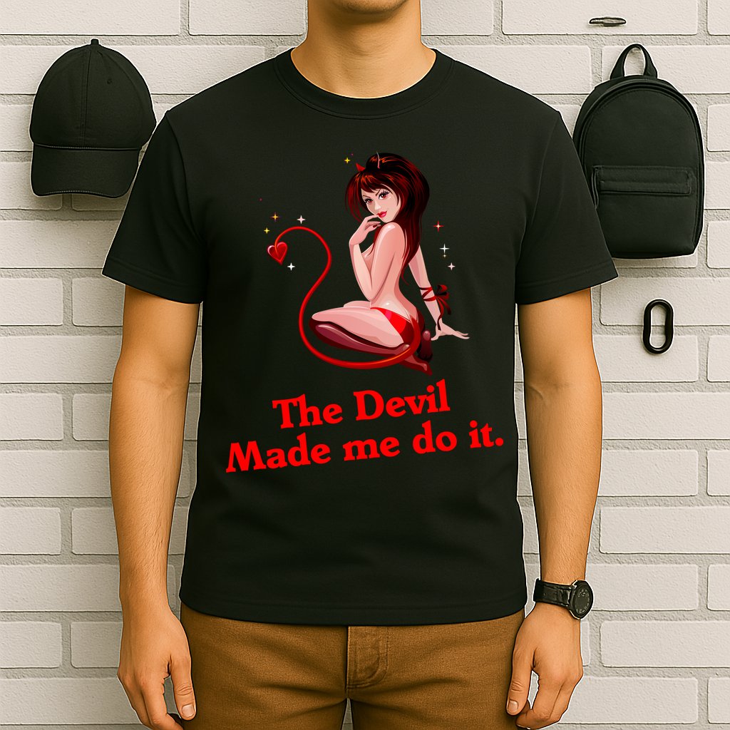 Devil Made Me Do It Funny T-Shirt