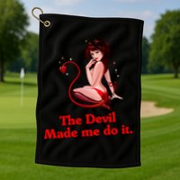 Devil Made Me Do It Funny Golf Towel