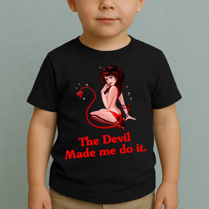 Devil Made Me Do It Funny Toddler T-Shirt