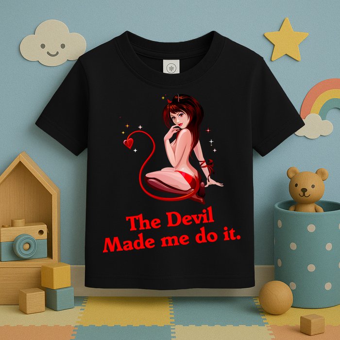 Devil Made Me Do It Funny Toddler T-Shirt