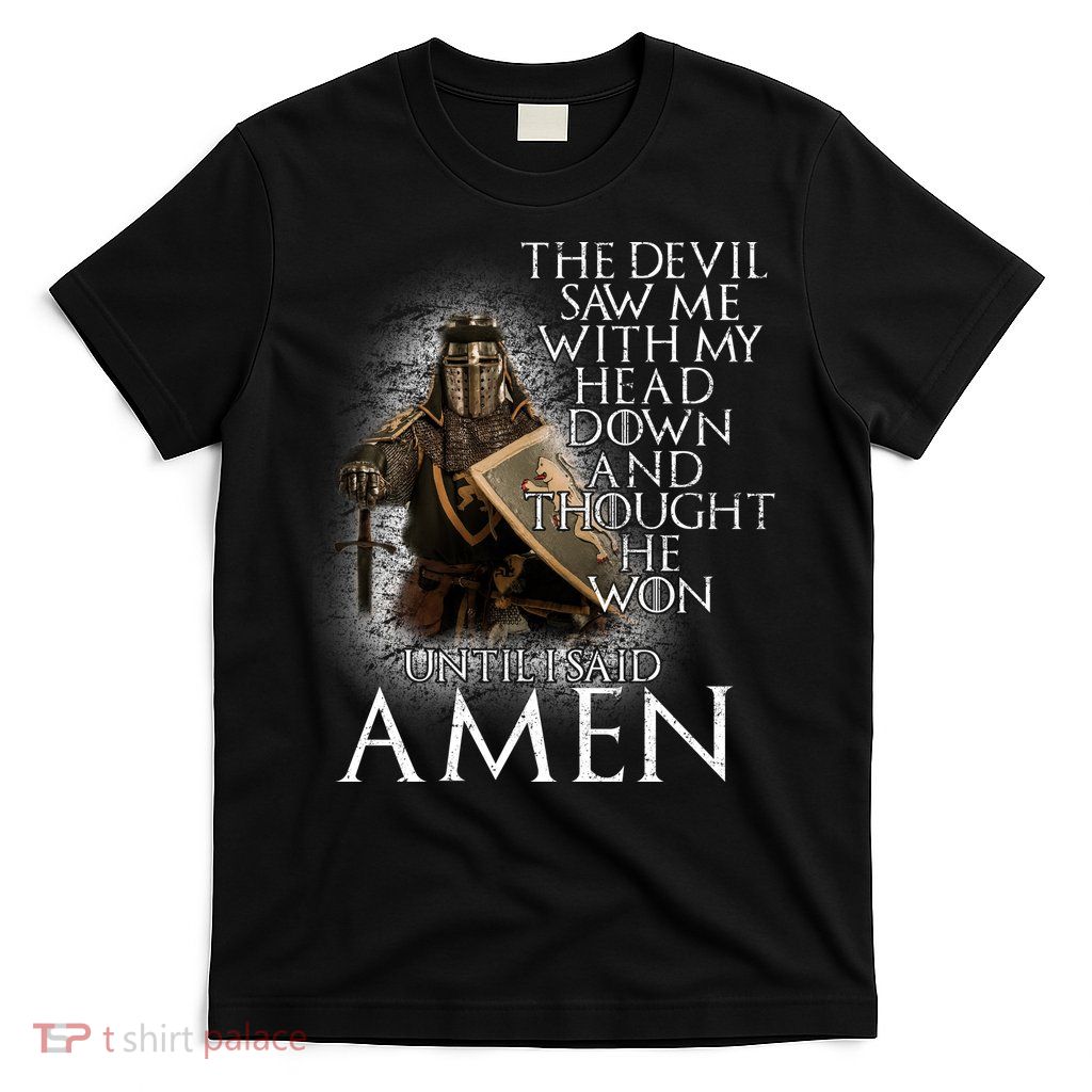 Devil Though He Won Until I Said Amen T-Shirt