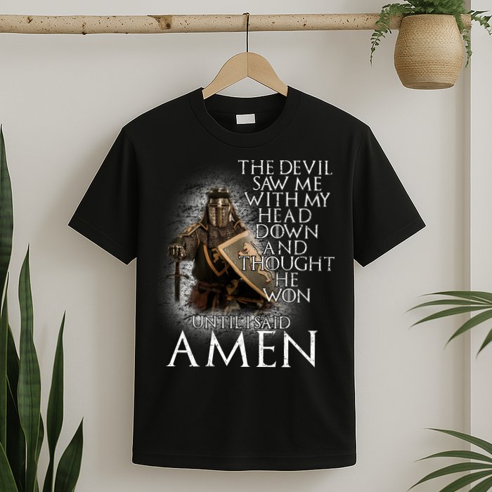 Devil Though He Won Until I Said Amen T-Shirt