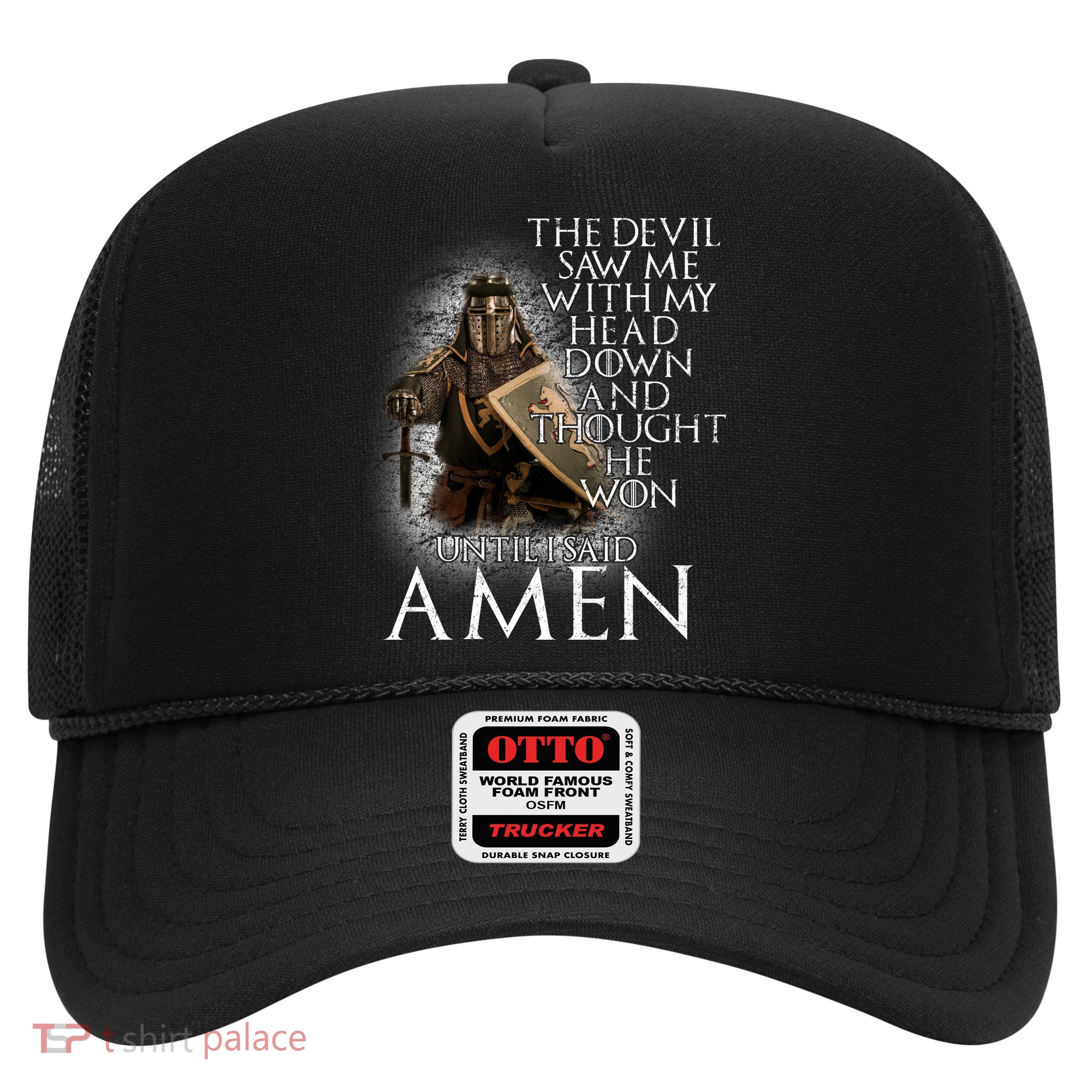 Devil Though He Won Until I Said Amen Trucker Hat