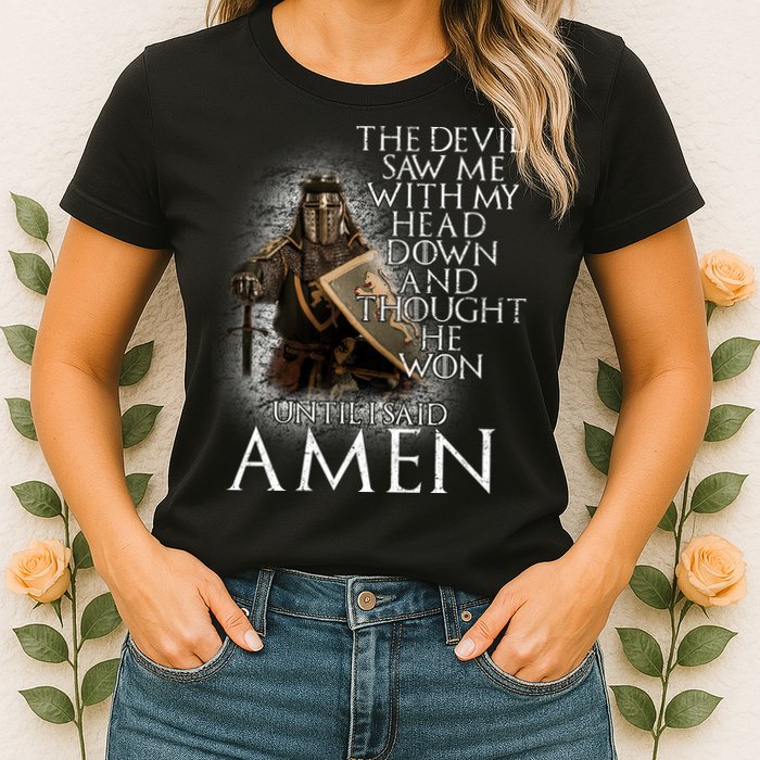Devil Though He Won Until I Said Amen Womens T-Shirt