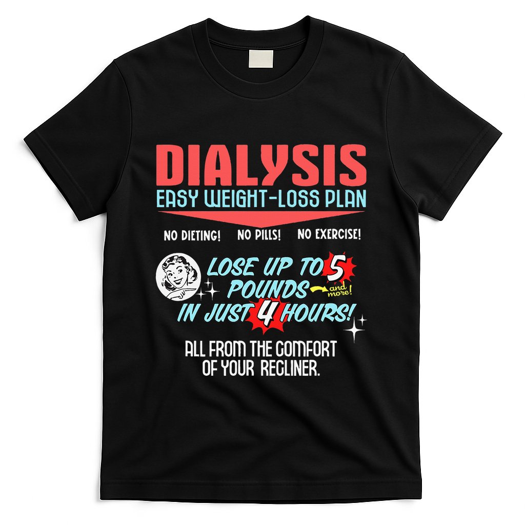 Dialysis Easy Weight Loss Plan A Funny Dialysis T-Shirt