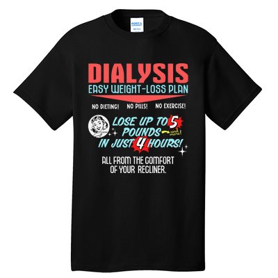 Dialysis Easy Weight Loss Plan A Funny Dialysis Tall T-Shirt