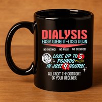 Dialysis Easy Weight Loss Plan A Funny Dialysis 11oz C Handle Ceramic Mug