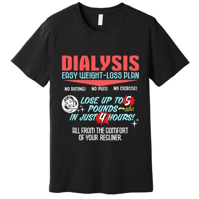 Dialysis Easy Weight Loss Plan A Funny Dialysis Premium T-Shirt