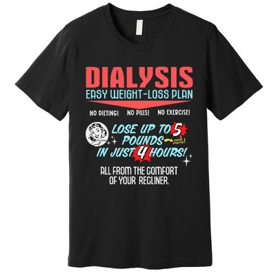 Dialysis Easy Weight Loss Plan A Funny Dialysis Premium T-Shirt