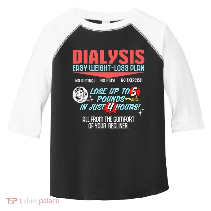 Dialysis Easy Weight Loss Plan A Funny Dialysis Toddler Fine Jersey T-Shirt