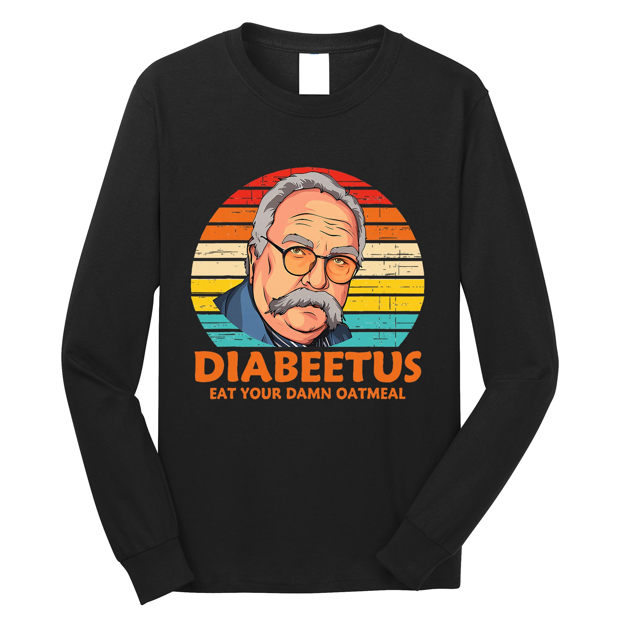 Diabeetus Eat Your Damn Oatmeal Vintage Design Long Sleeve Shirt