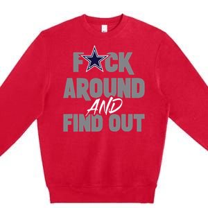 Dallas Fuck Around And Find Out Premium Crewneck Sweatshirt