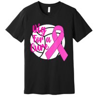 Dig For A Cure Breast Cancer Awareness Volleyball Pink Out Premium T-Shirt