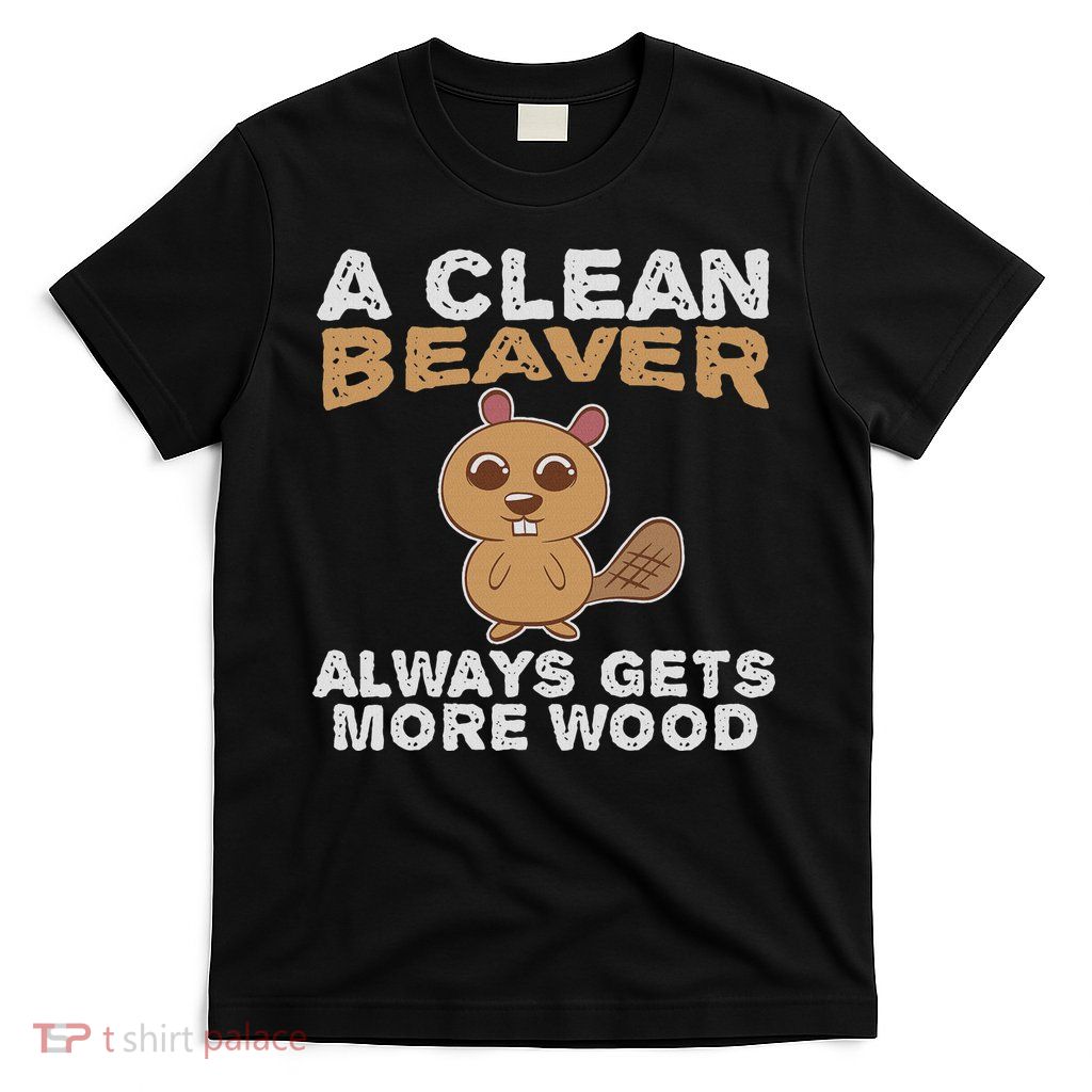 Dirty Funny Adult Clean Beaver Wood T-Shirt