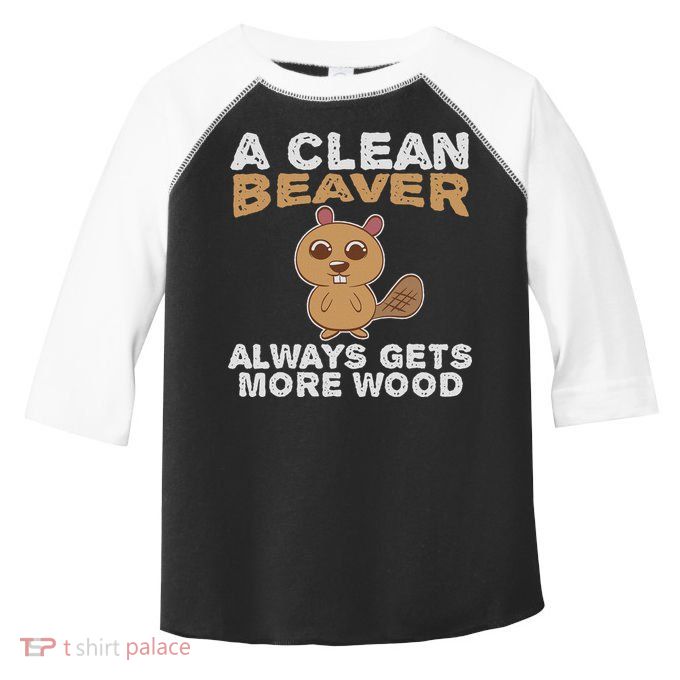 Dirty Funny Adult Clean Beaver Wood Toddler Fine Jersey T-Shirt