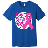 Dig For A Cure Breast Cancer Awareness Volleyball Pink Out Premium T-Shirt