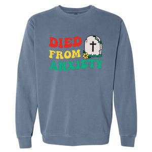 Died From Anxiety Quote Garment-Dyed Sweatshirt