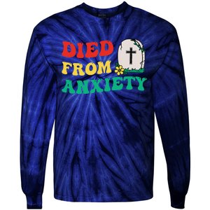 Died From Anxiety Quote Tie-Dye Long Sleeve Shirt