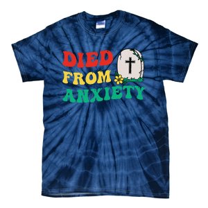 Died From Anxiety Quote Tie-Dye T-Shirt