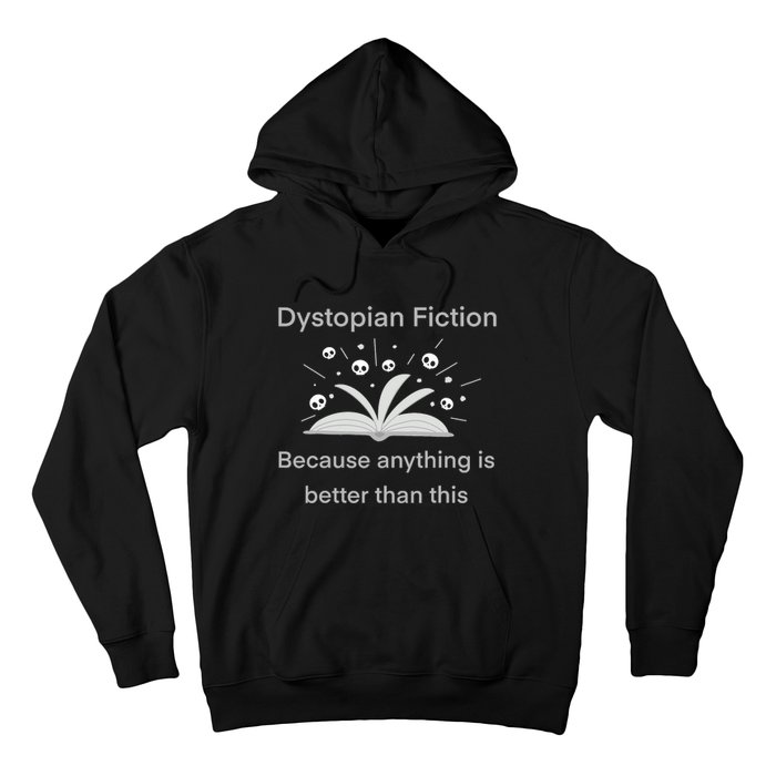 Dystopian Future Because Anything Is Better Than This Hoodie