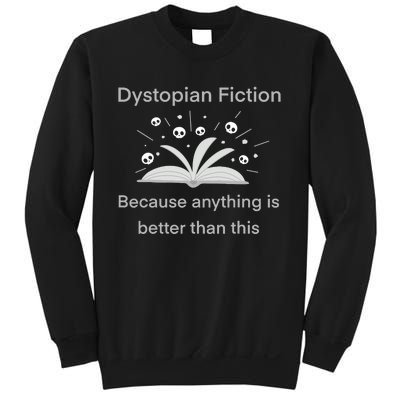 Dystopian Future Because Anything Is Better Than This Sweatshirt