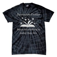 Dystopian Future Because Anything Is Better Than This Tie-Dye T-Shirt