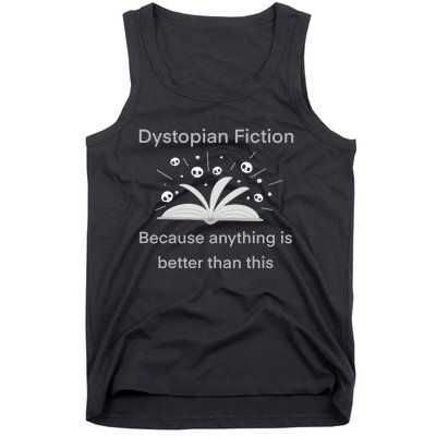 Dystopian Future Because Anything Is Better Than This Tank Top