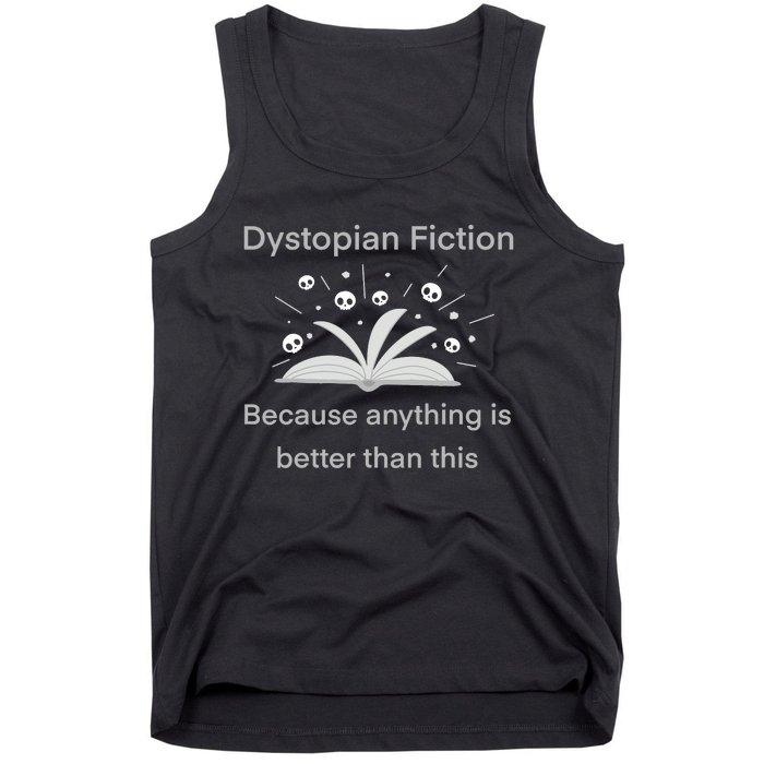 Dystopian Future Because Anything Is Better Than This Tank Top