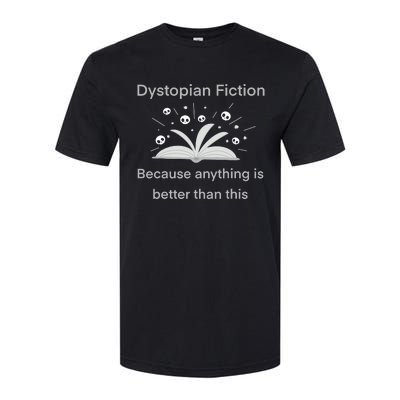 Dystopian Future Because Anything Is Better Than This Softstyle CVC T-Shirt