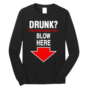 Drunk Free Breathalyzer Test Blow Here Long Sleeve Shirt