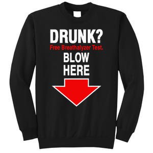 Drunk Free Breathalyzer Test Blow Here Sweatshirt