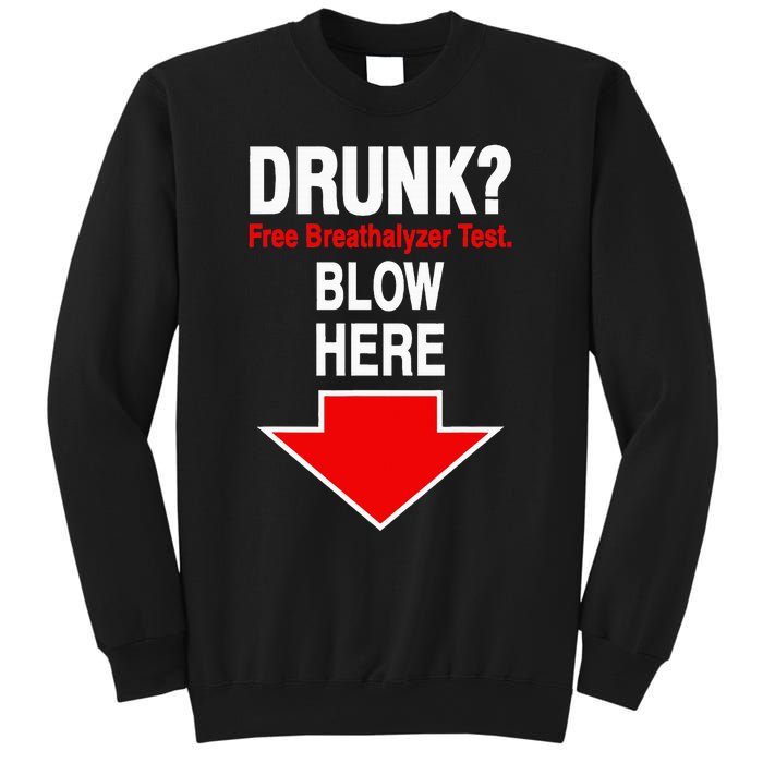 Drunk Free Breathalyzer Test Blow Here Sweatshirt