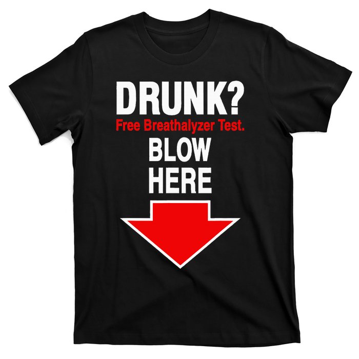 Drunk Free Breathalyzer Test Blow Here T-Shirt