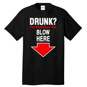 Drunk Free Breathalyzer Test Blow Here Tall T-Shirt