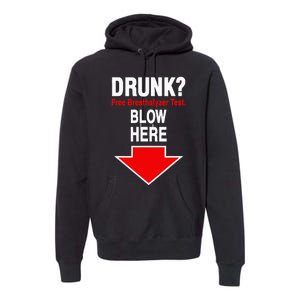 Drunk Free Breathalyzer Test Blow Here Premium Hoodie