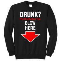 Drunk Free Breathalyzer Test Blow Here Tall Sweatshirt